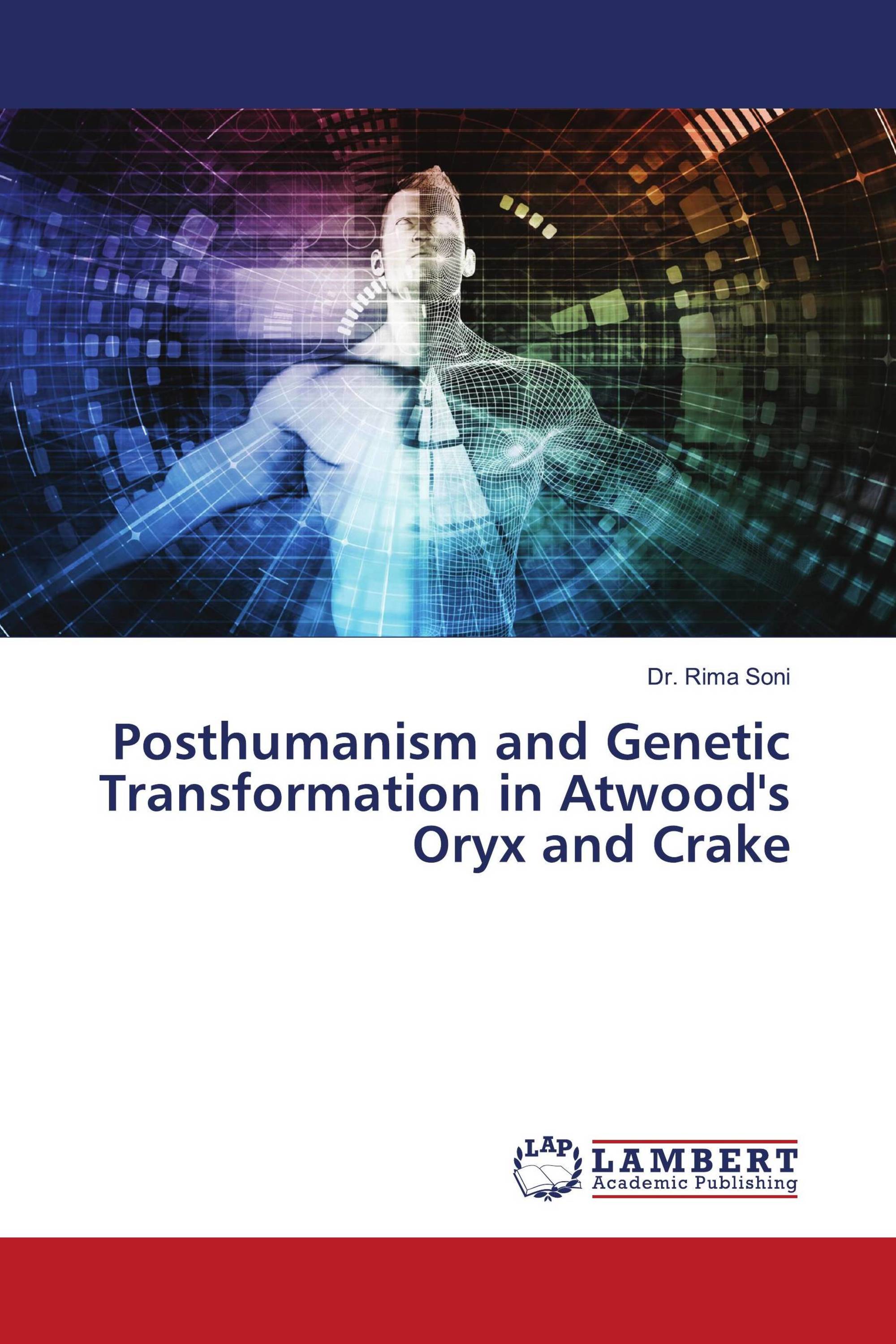 Posthumanism and Genetic Transformation in Atwood's Oryx and Crake