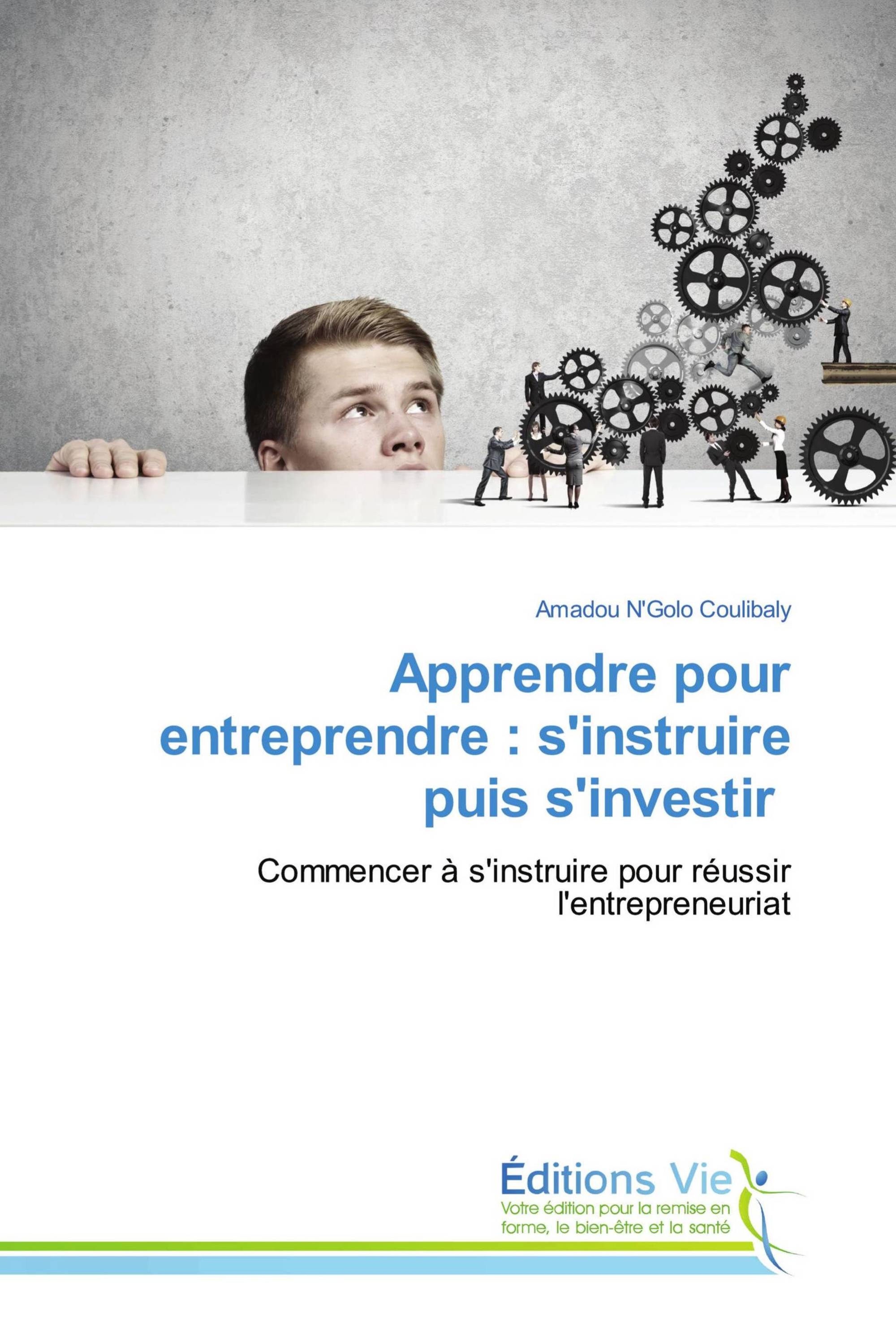 Apprendre pour entreprendre : s'instruire puis s'investir