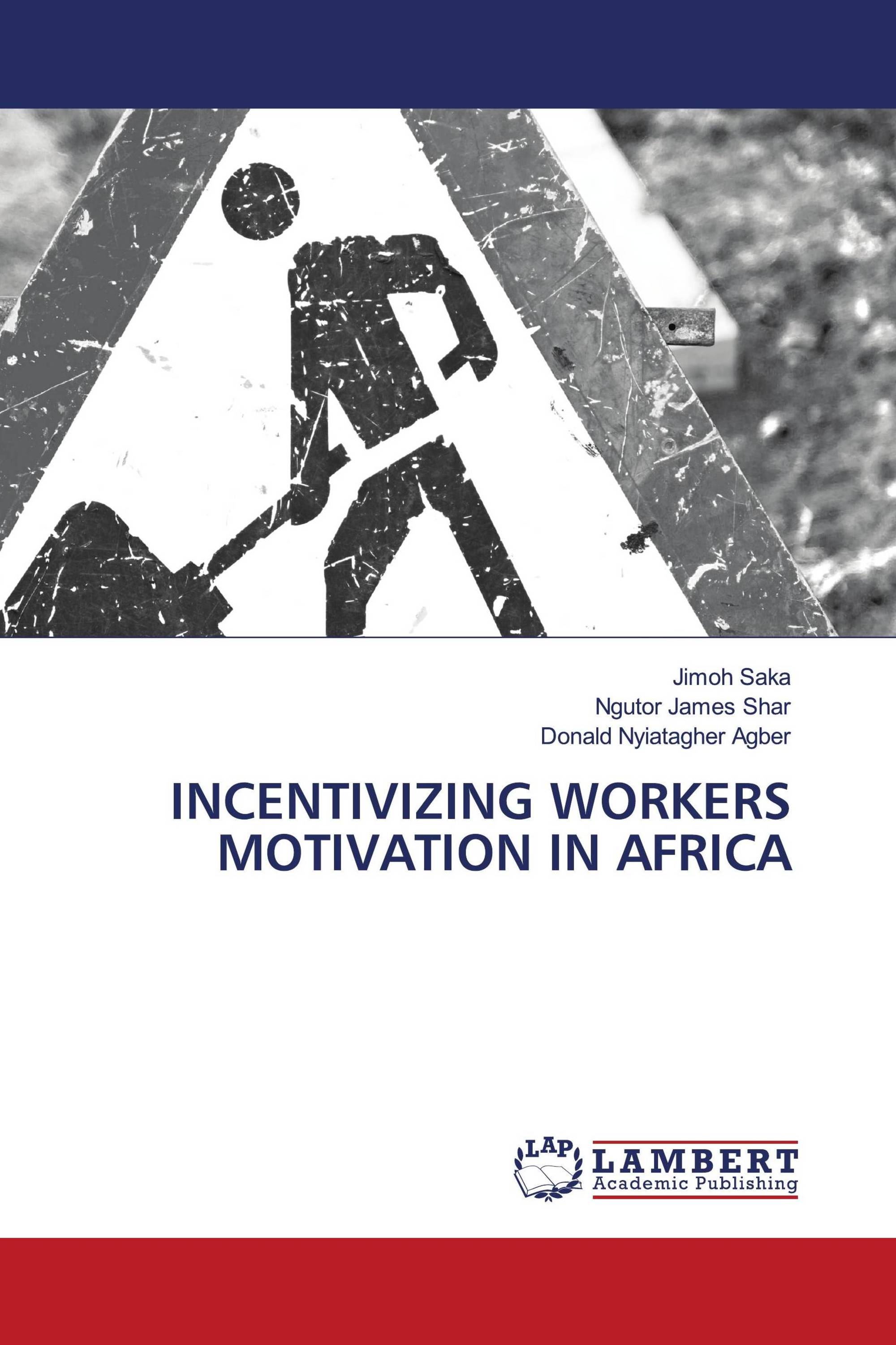 INCENTIVIZING WORKERS MOTIVATION IN AFRICA