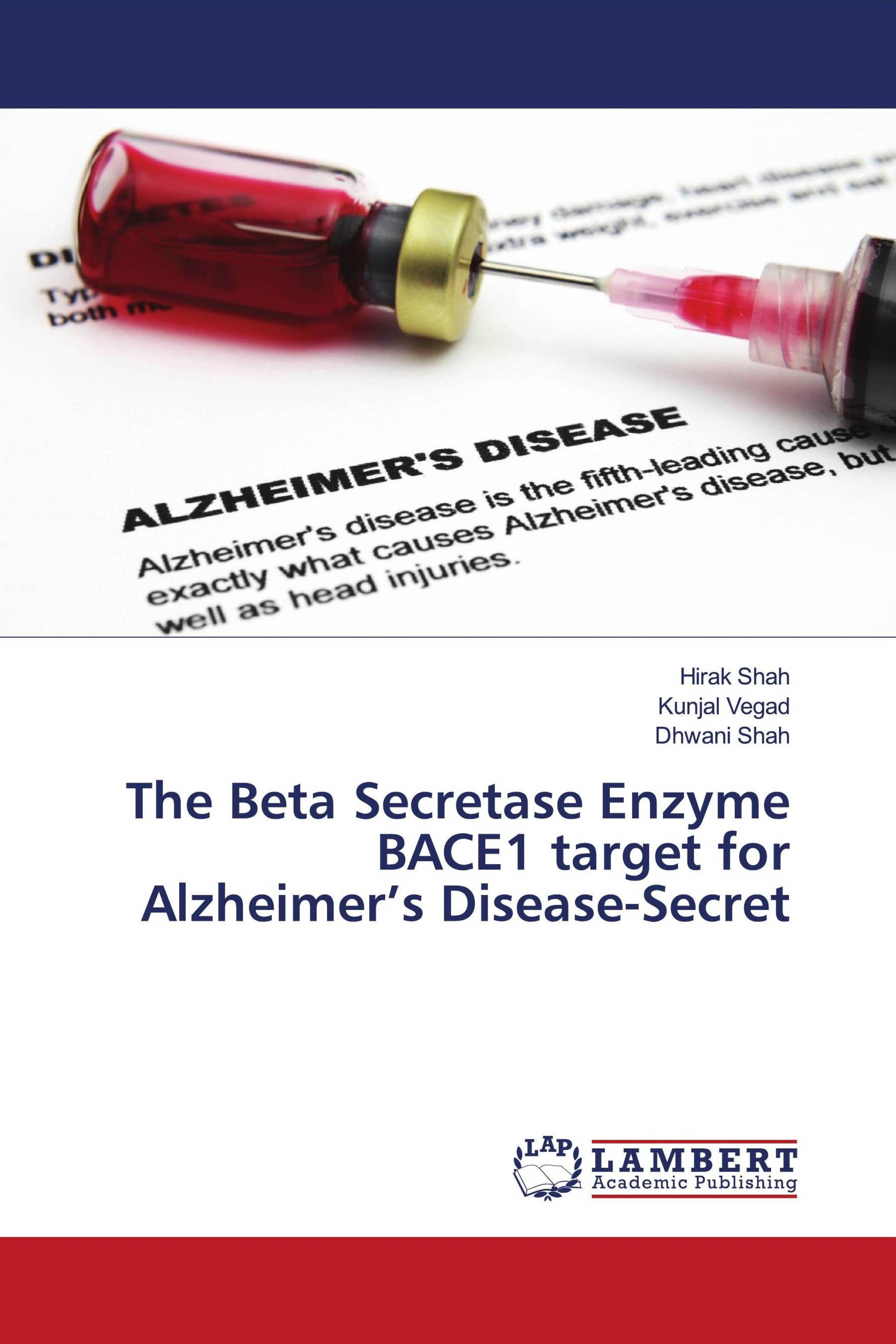 The Beta Secretase Enzyme BACE1 target for Alzheimer’s Disease-Secret