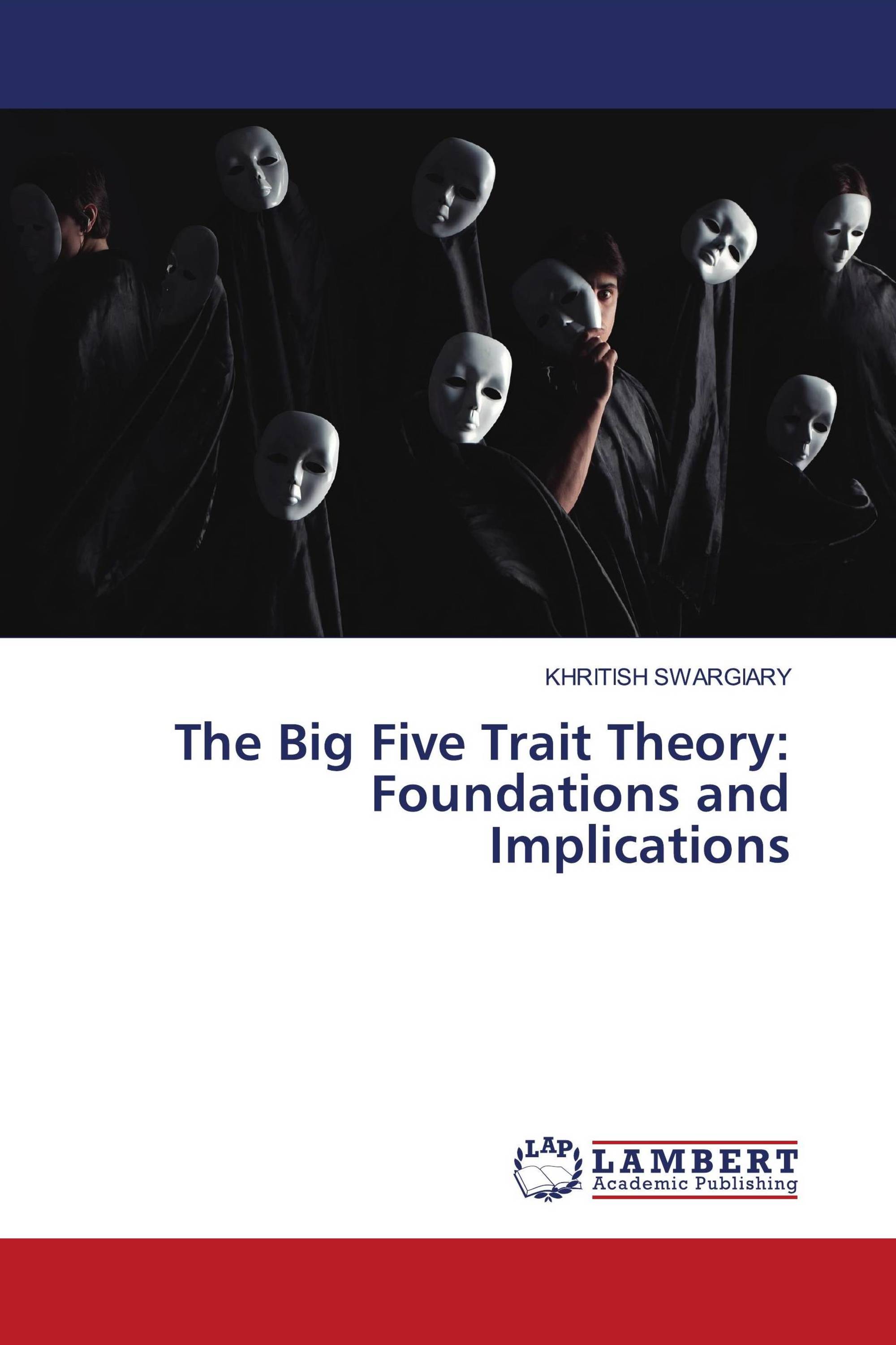 The Big Five Trait Theory: Foundations and Implications