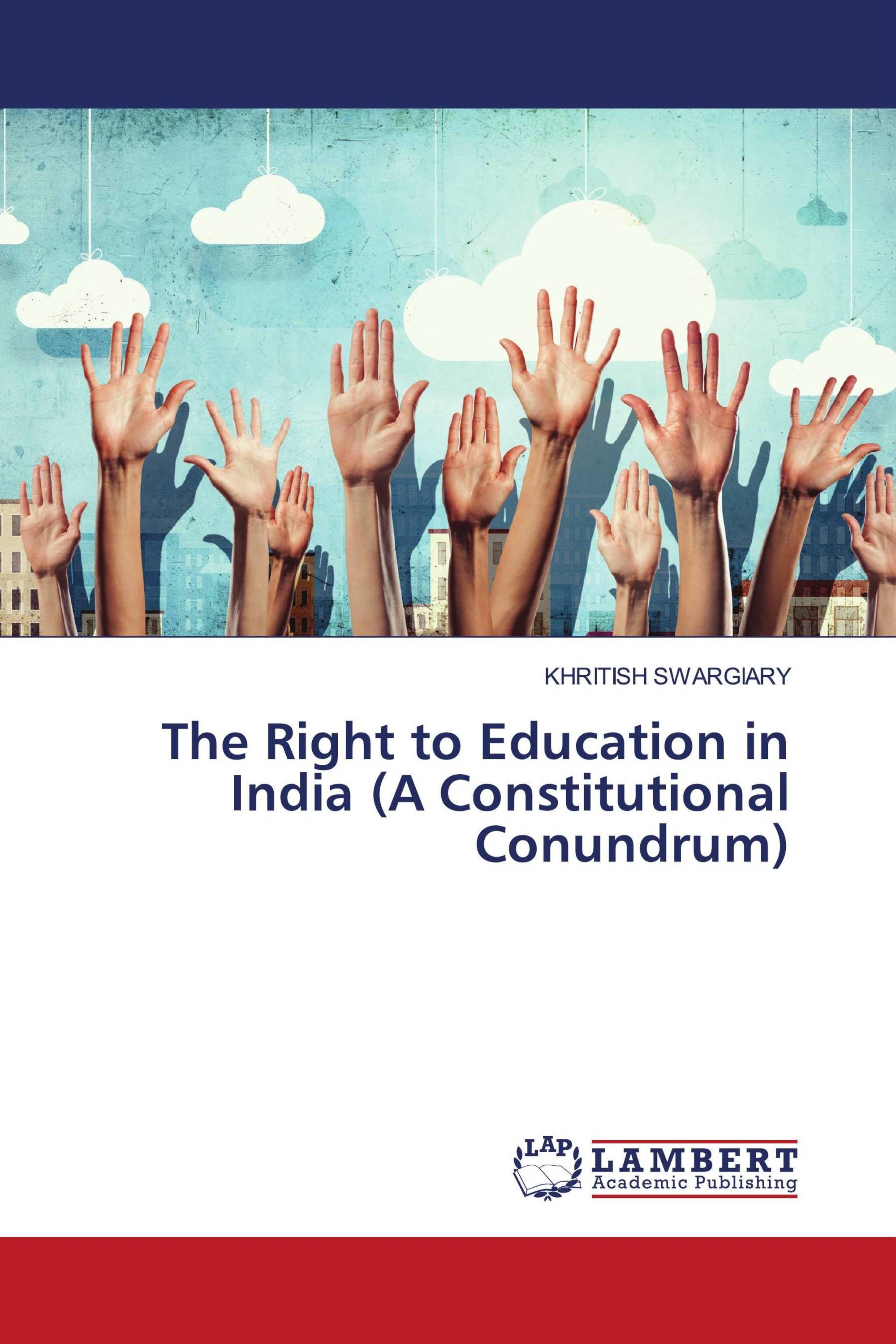 The Right to Education in India (A Constitutional Conundrum)