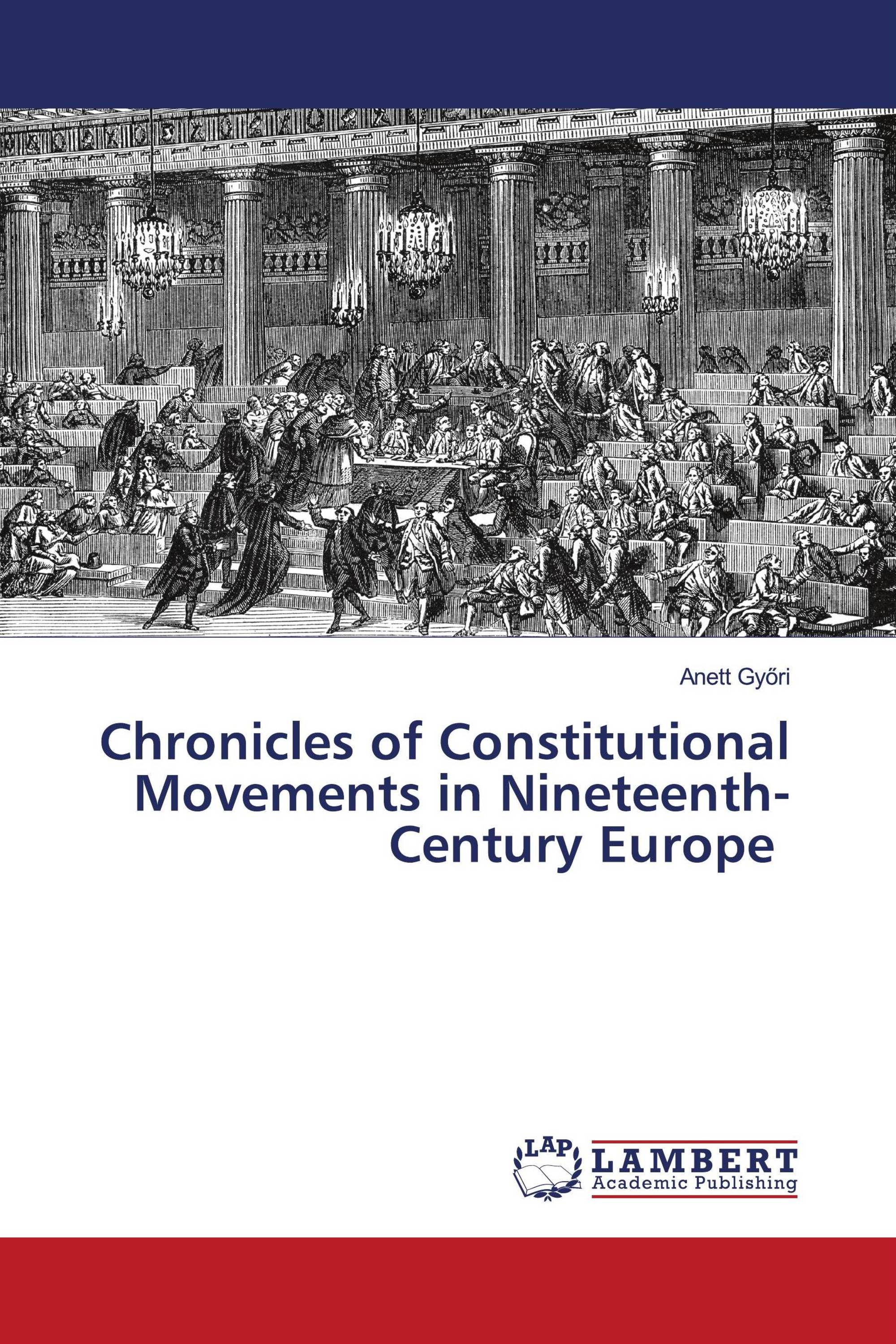 Chronicles of Constitutional Movements in Nineteenth-Century Europe