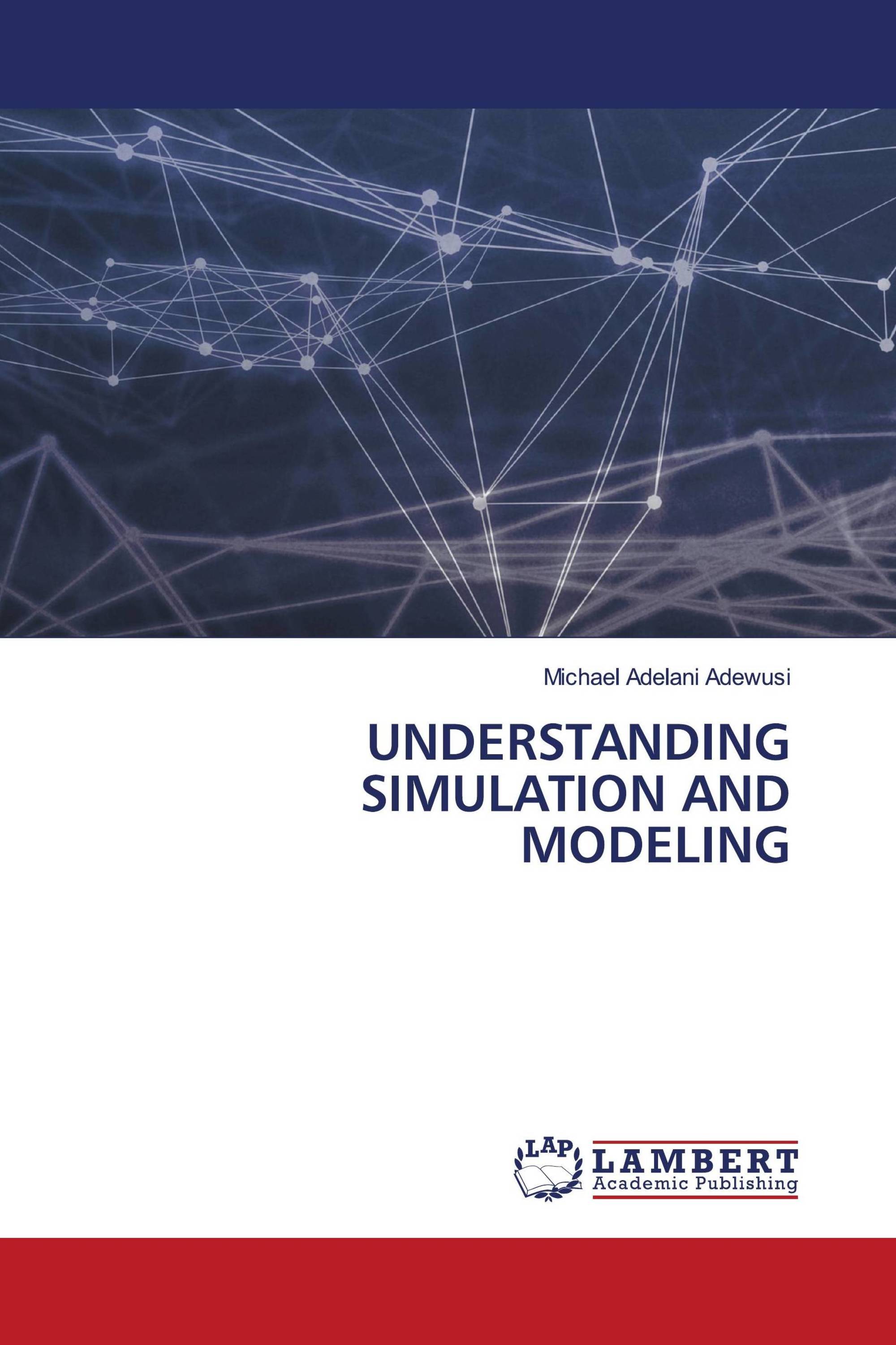 UNDERSTANDING SIMULATION AND MODELING