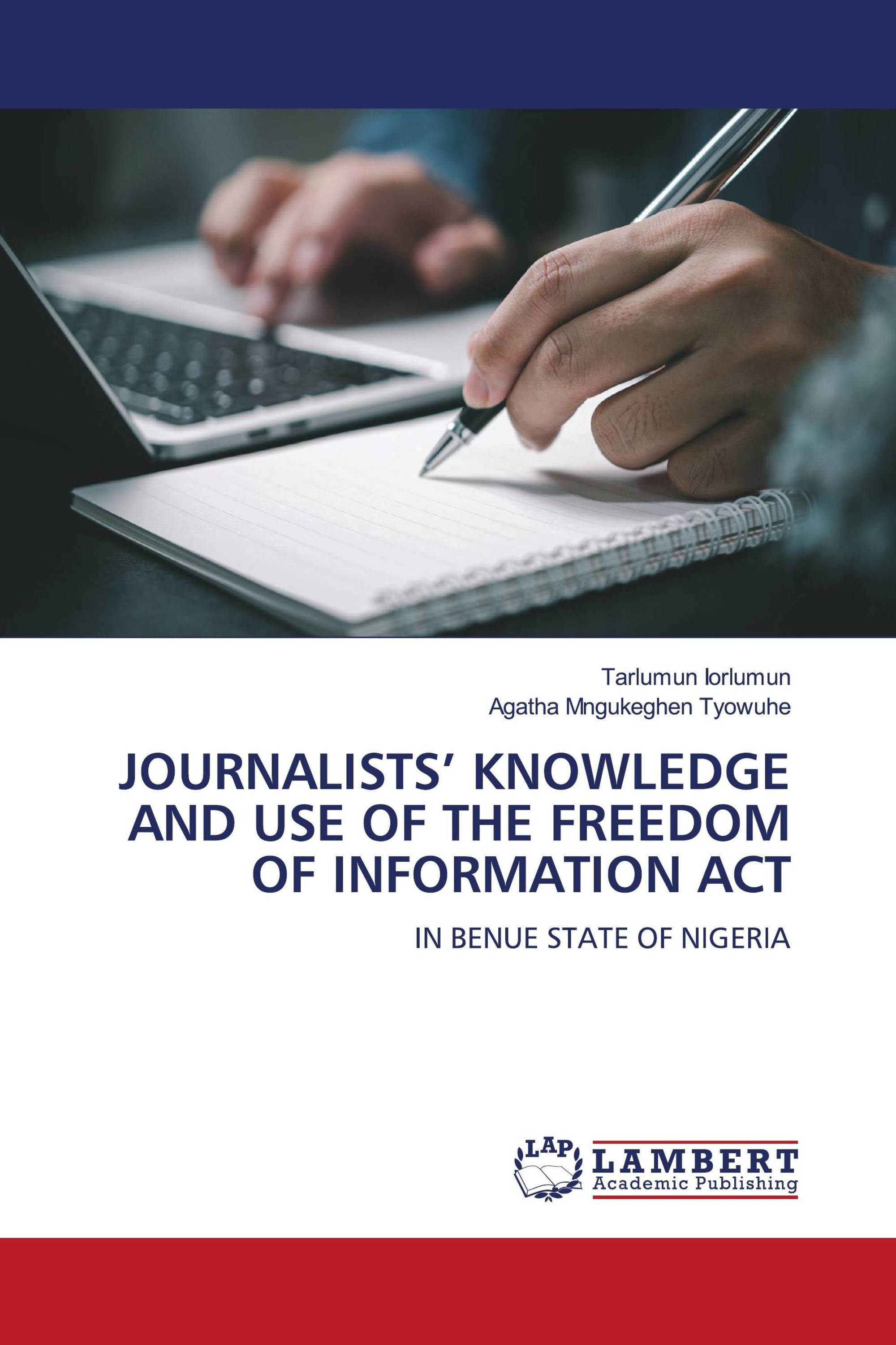 JOURNALISTS’ KNOWLEDGE AND USE OF THE FREEDOM OF INFORMATION ACT