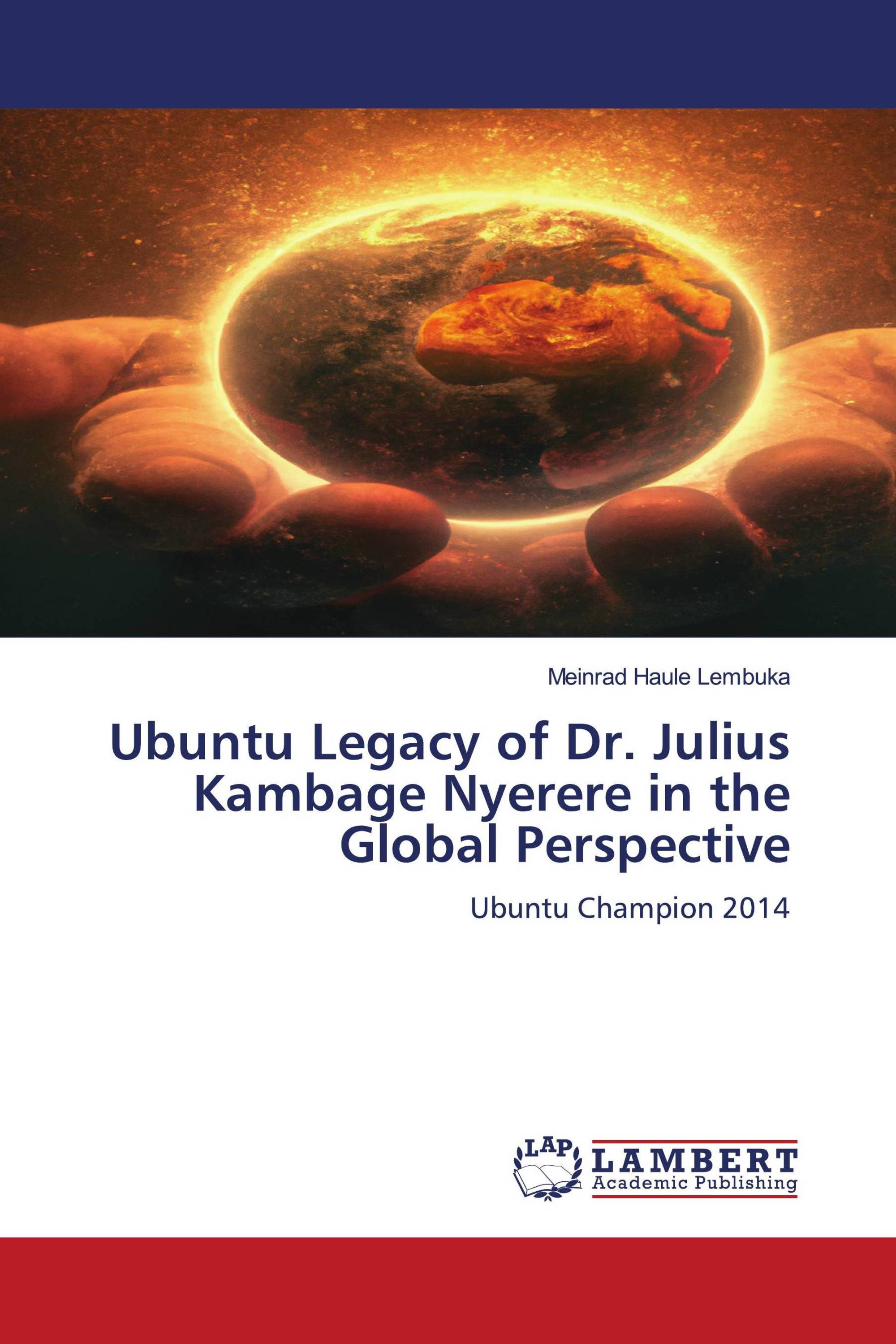 Ubuntu Legacy of Dr. Julius Kambage Nyerere in the Global Perspective