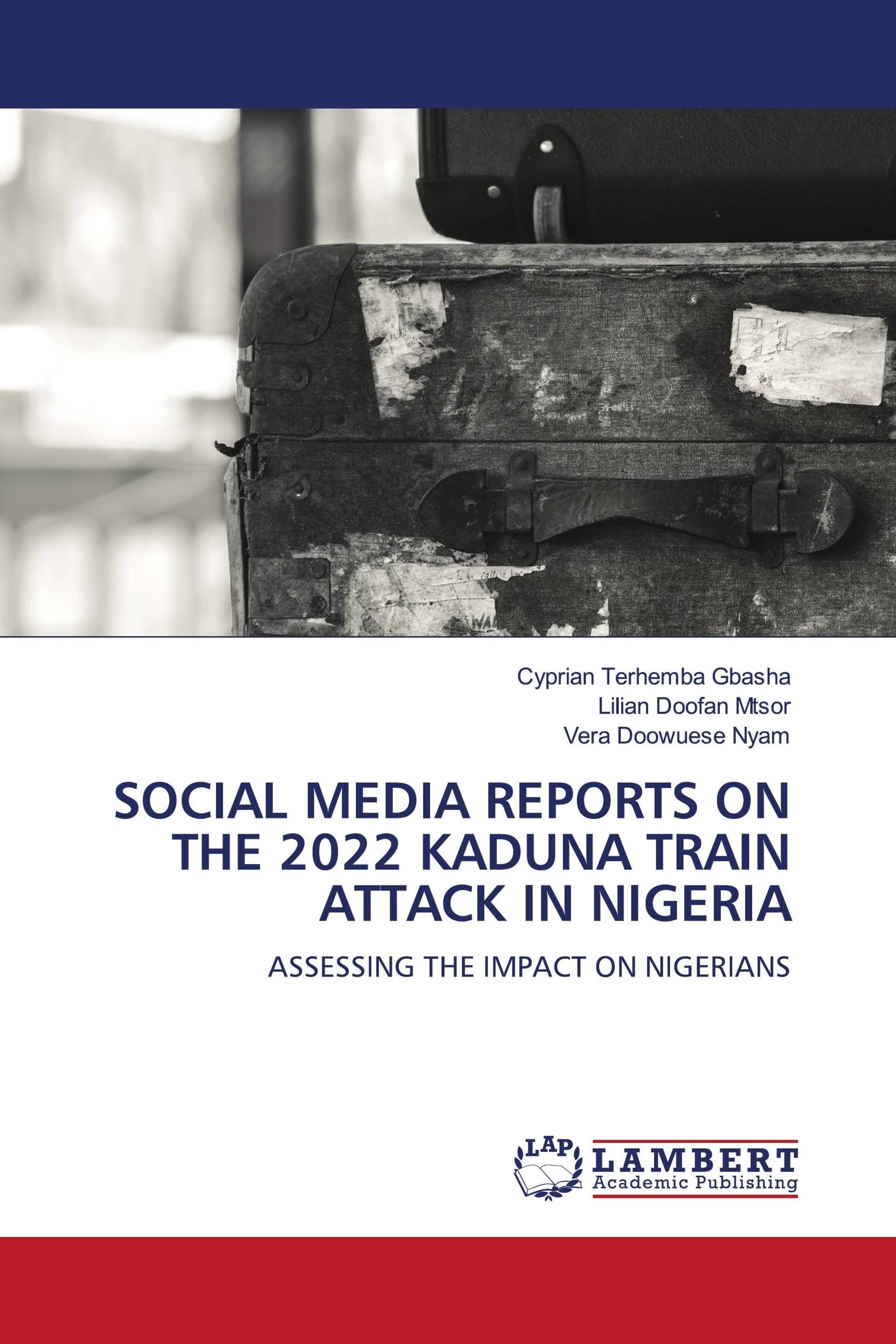 SOCIAL MEDIA REPORTS ON THE 2022 KADUNA TRAIN ATTACK IN NIGERIA