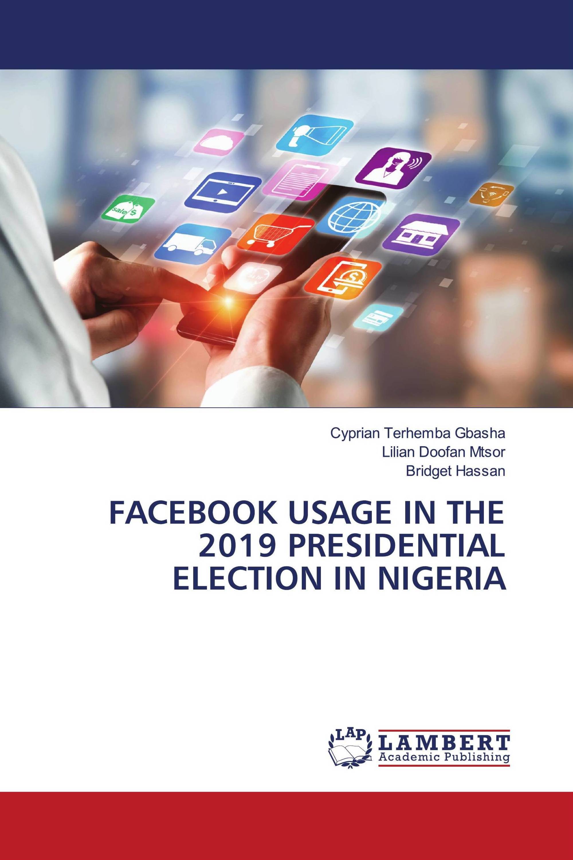 FACEBOOK USAGE IN THE 2019 PRESIDENTIAL ELECTION IN NIGERIA