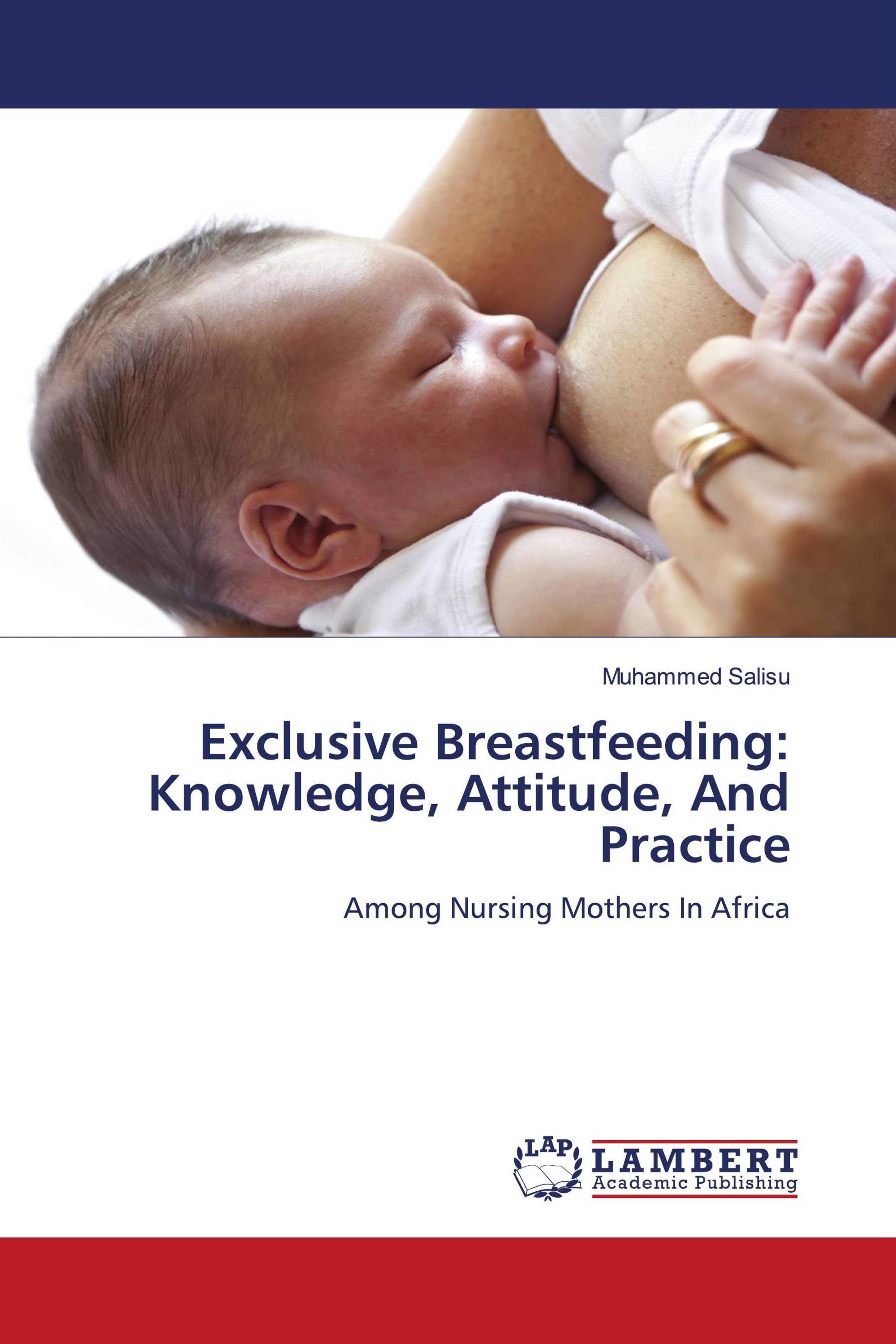 Exclusive Breastfeeding: Knowledge, Attitude, And Practice