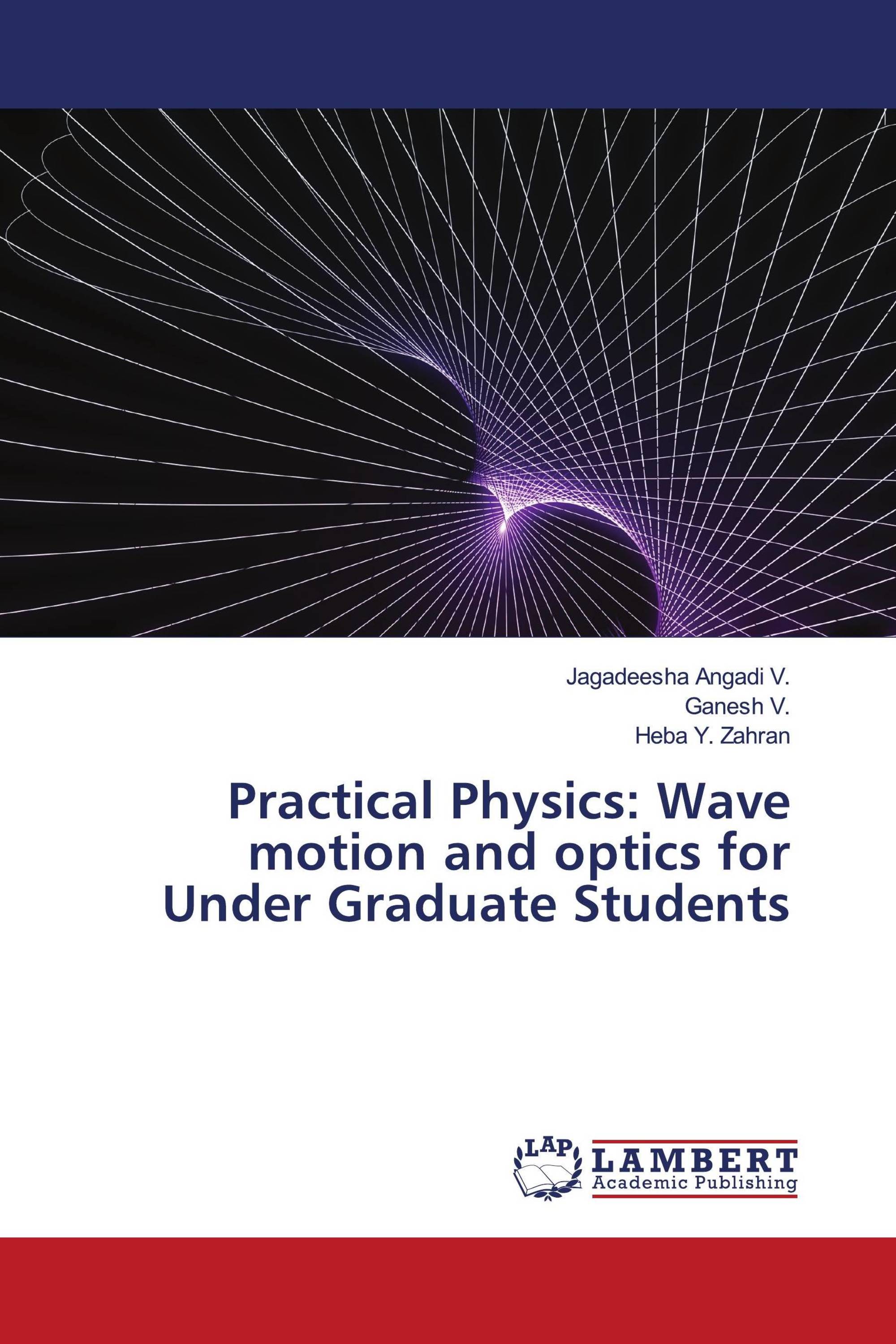 Practical Physics: Wave motion and optics for Under Graduate Students