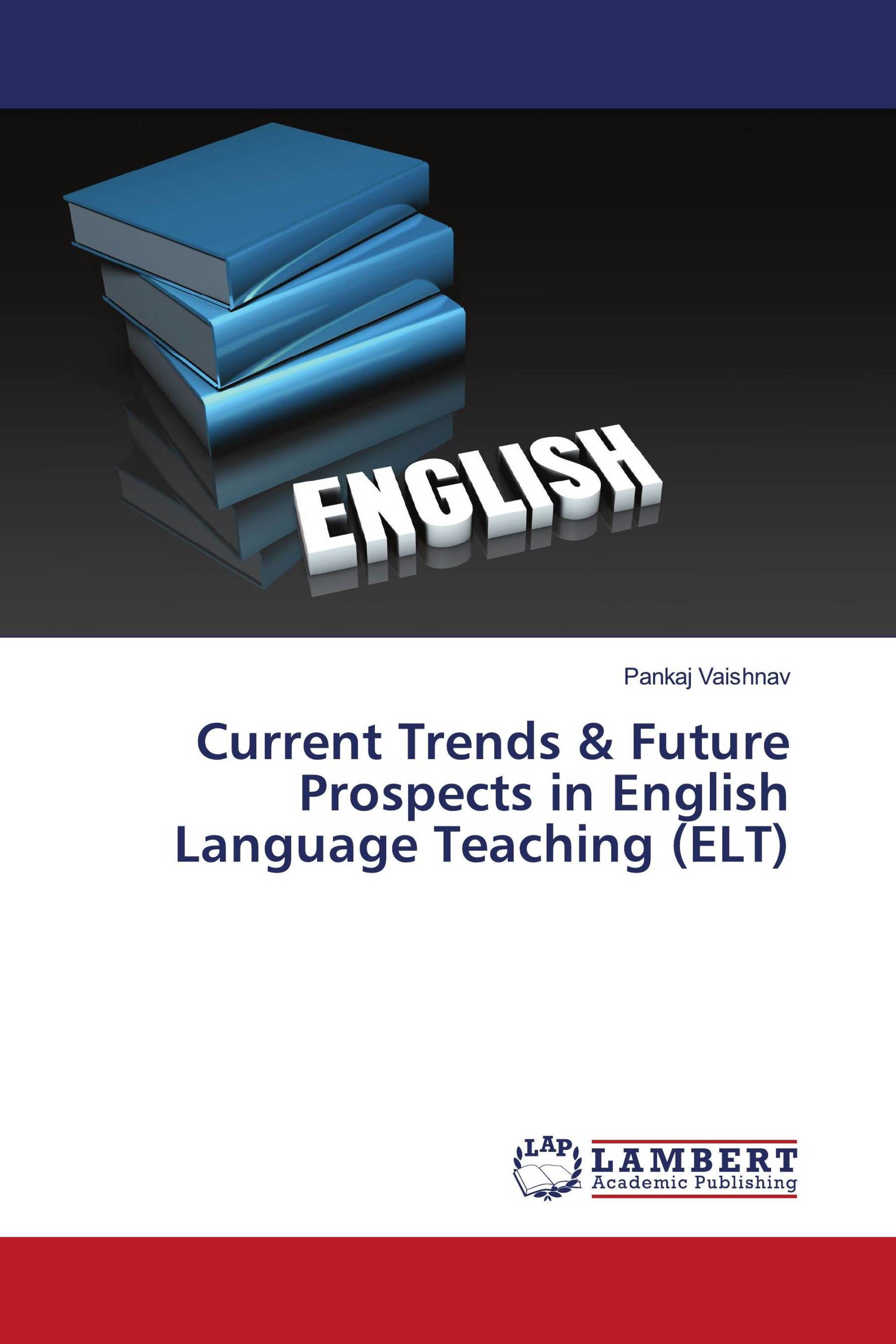 Current Trends & Future Prospects in English Language Teaching (ELT)