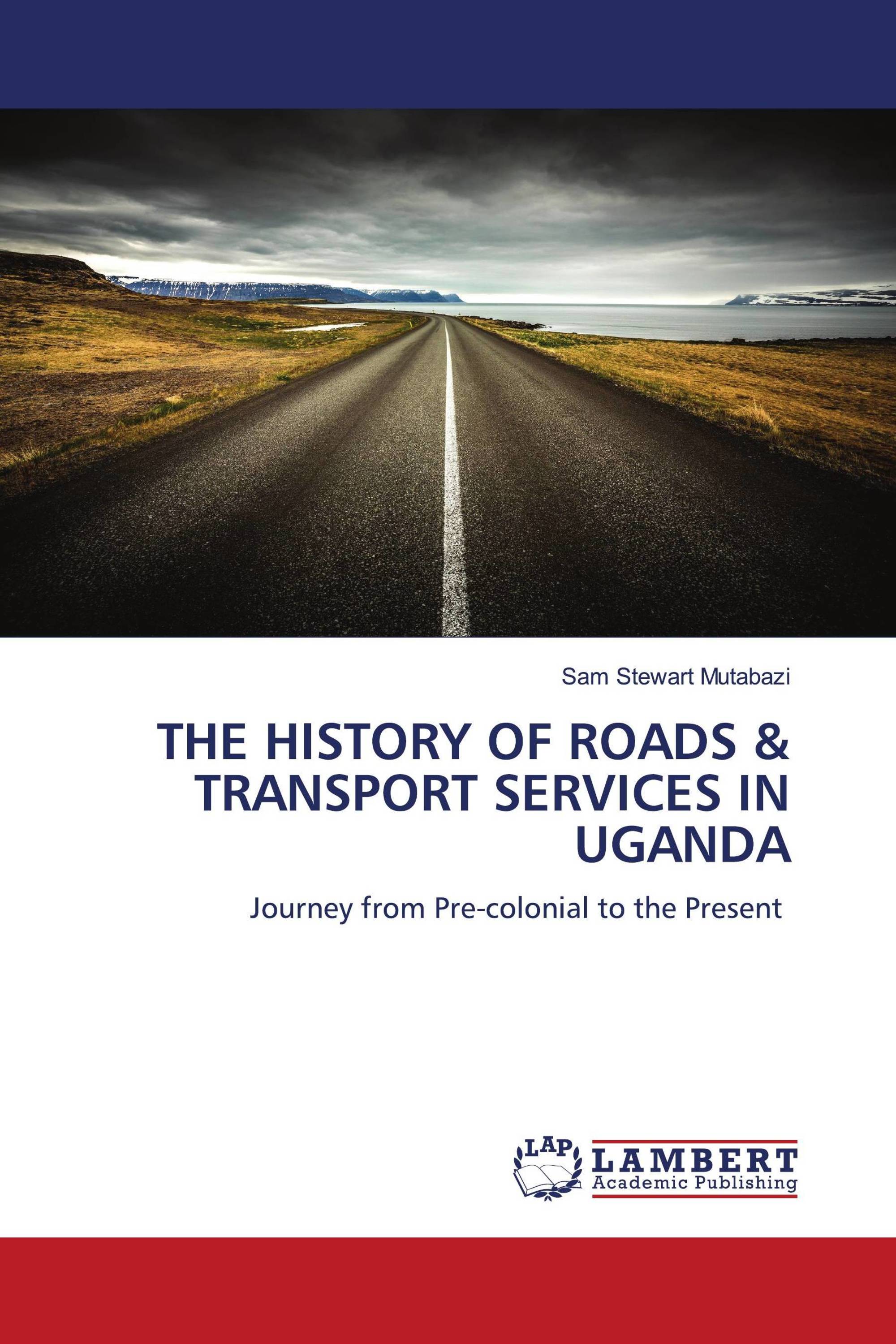 THE HISTORY OF ROADS & TRANSPORT SERVICES IN UGANDA