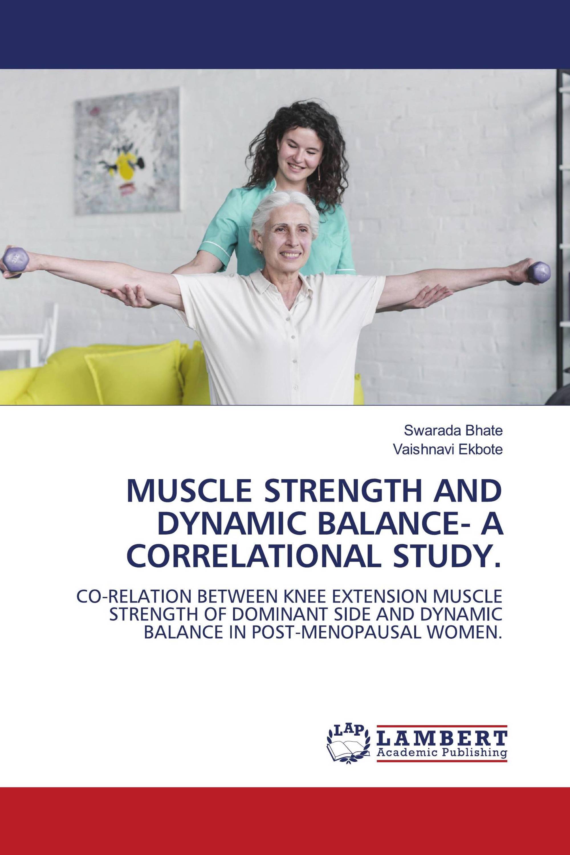 MUSCLE STRENGTH AND DYNAMIC BALANCE- A CORRELATIONAL STUDY.