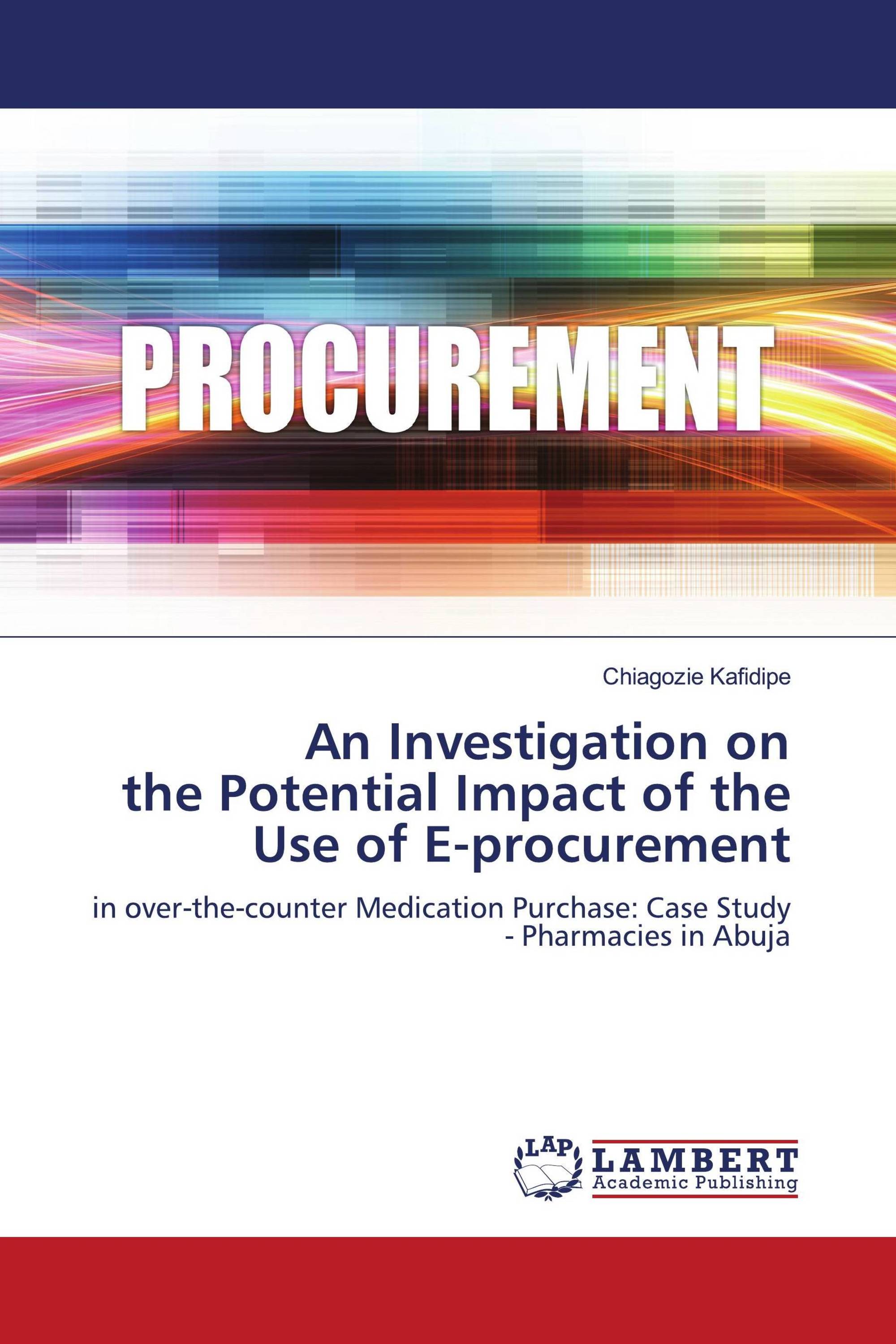 An Investigation on the Potential Impact of the Use of E-procurement