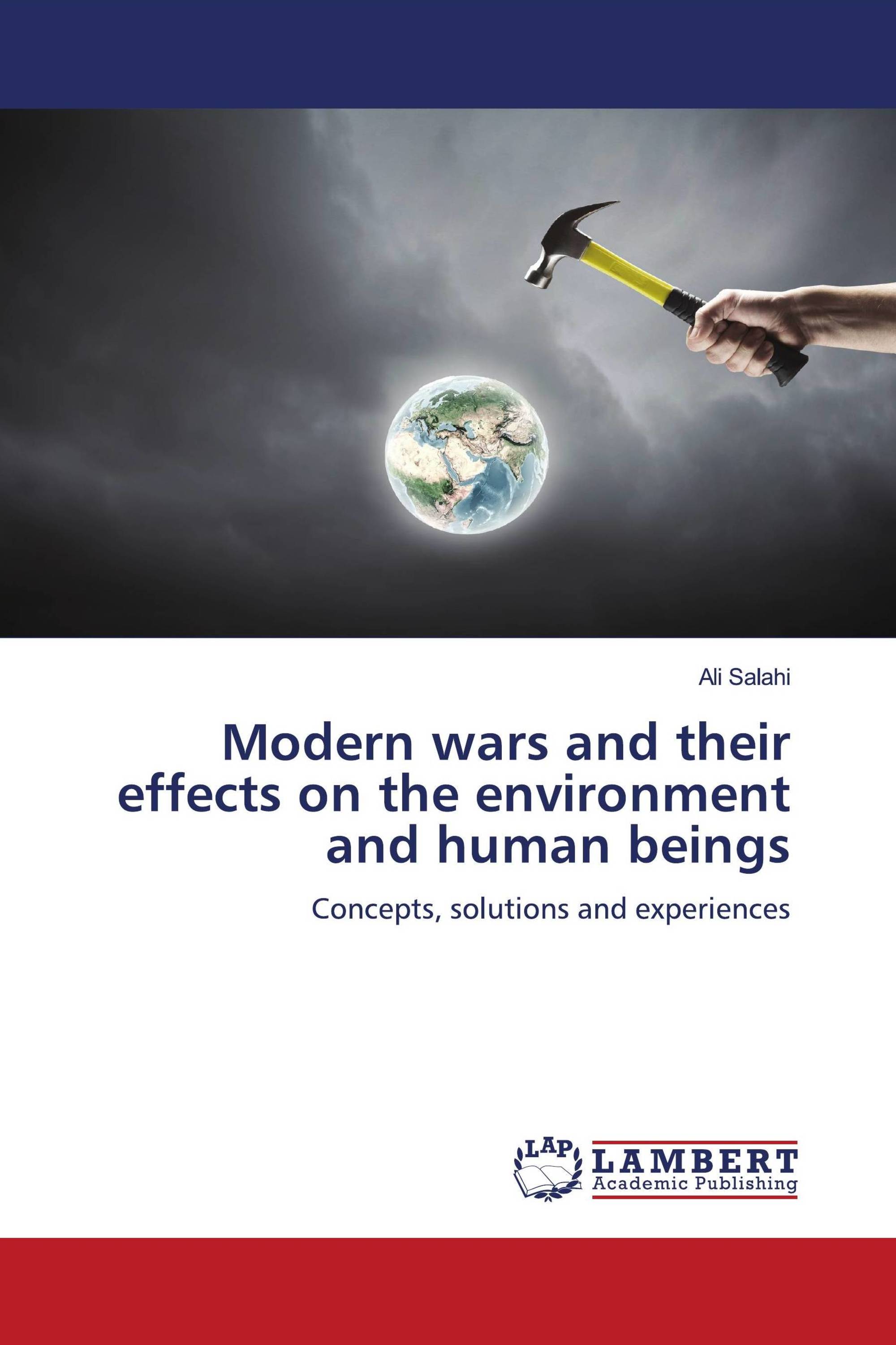 Modern wars and their effects on the environment and human beings