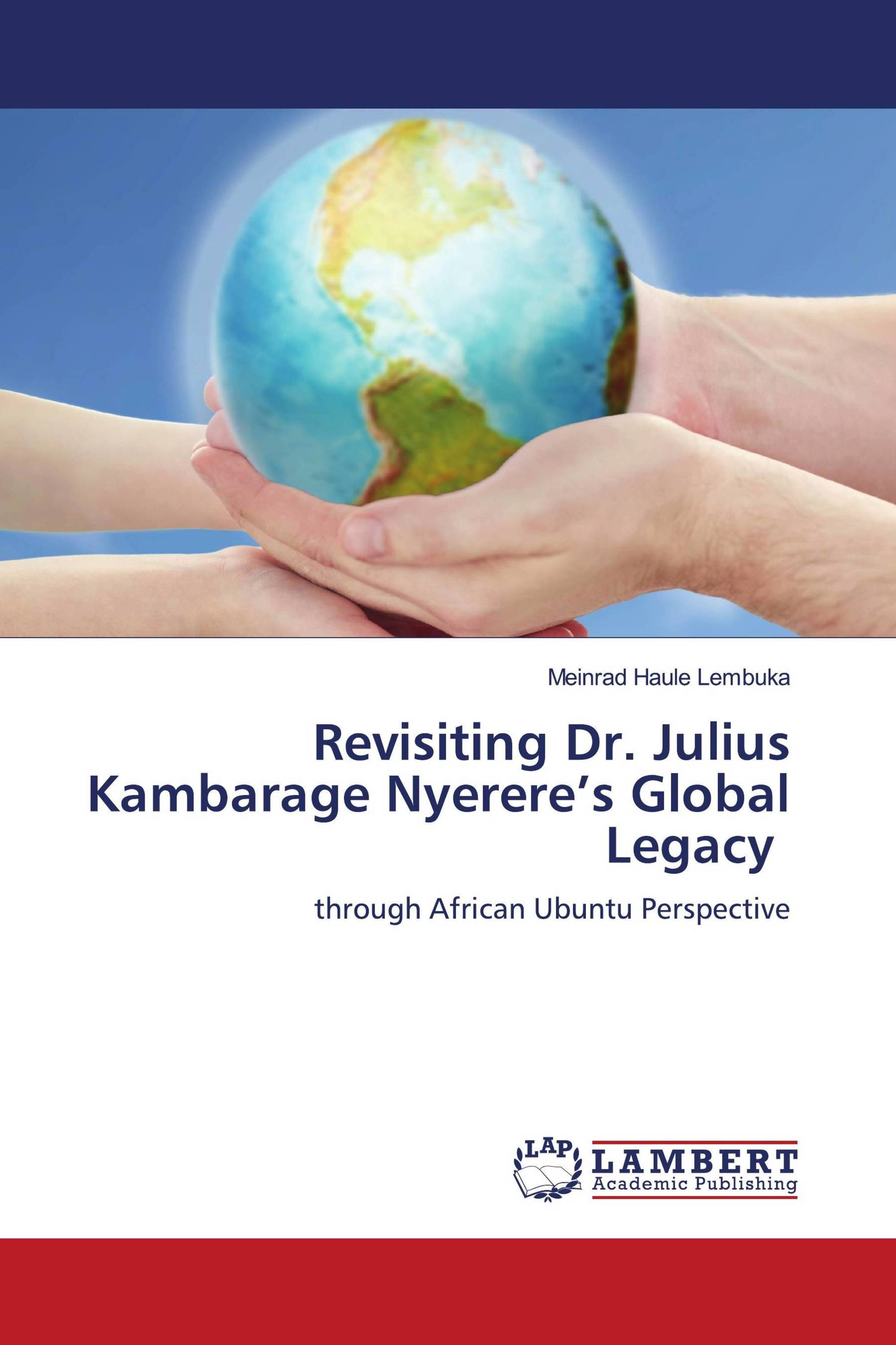 Revisiting Dr. Julius Kambarage Nyerere’s Global Legacy