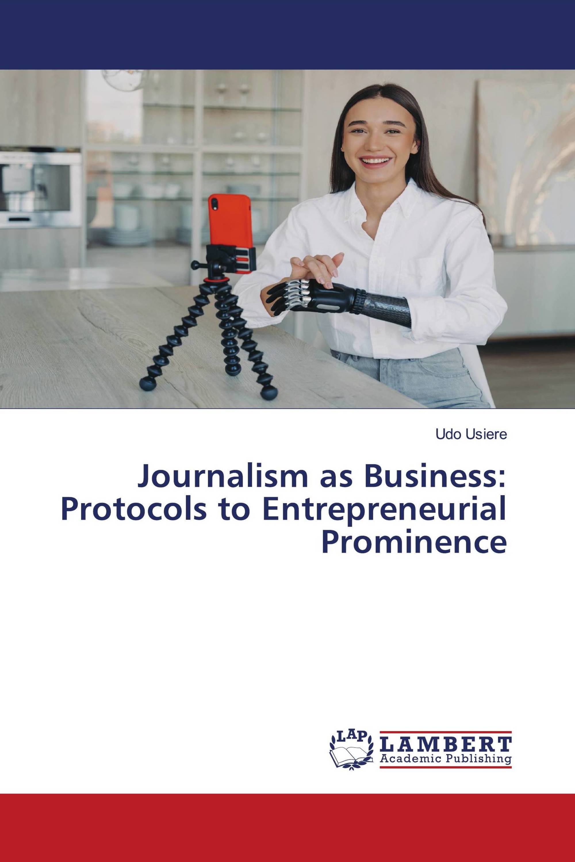 Journalism as Business: Protocols to Entrepreneurial Prominence