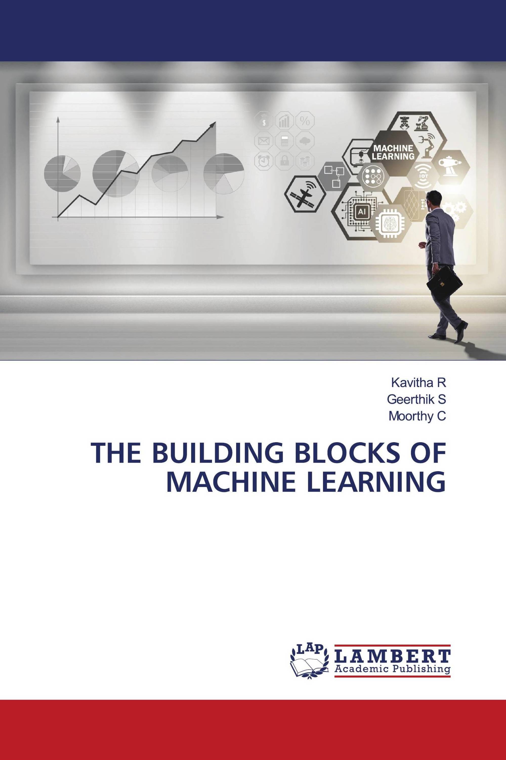 THE BUILDING BLOCKS OF MACHINE LEARNING