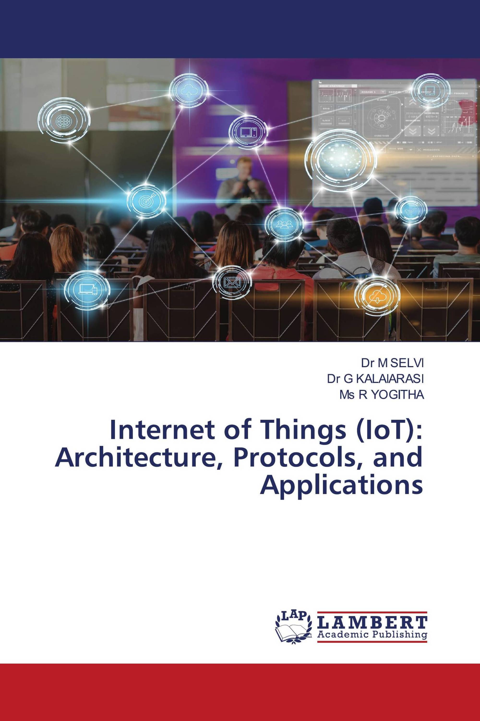 Internet of Things (IoT): Architecture, Protocols, and Applications