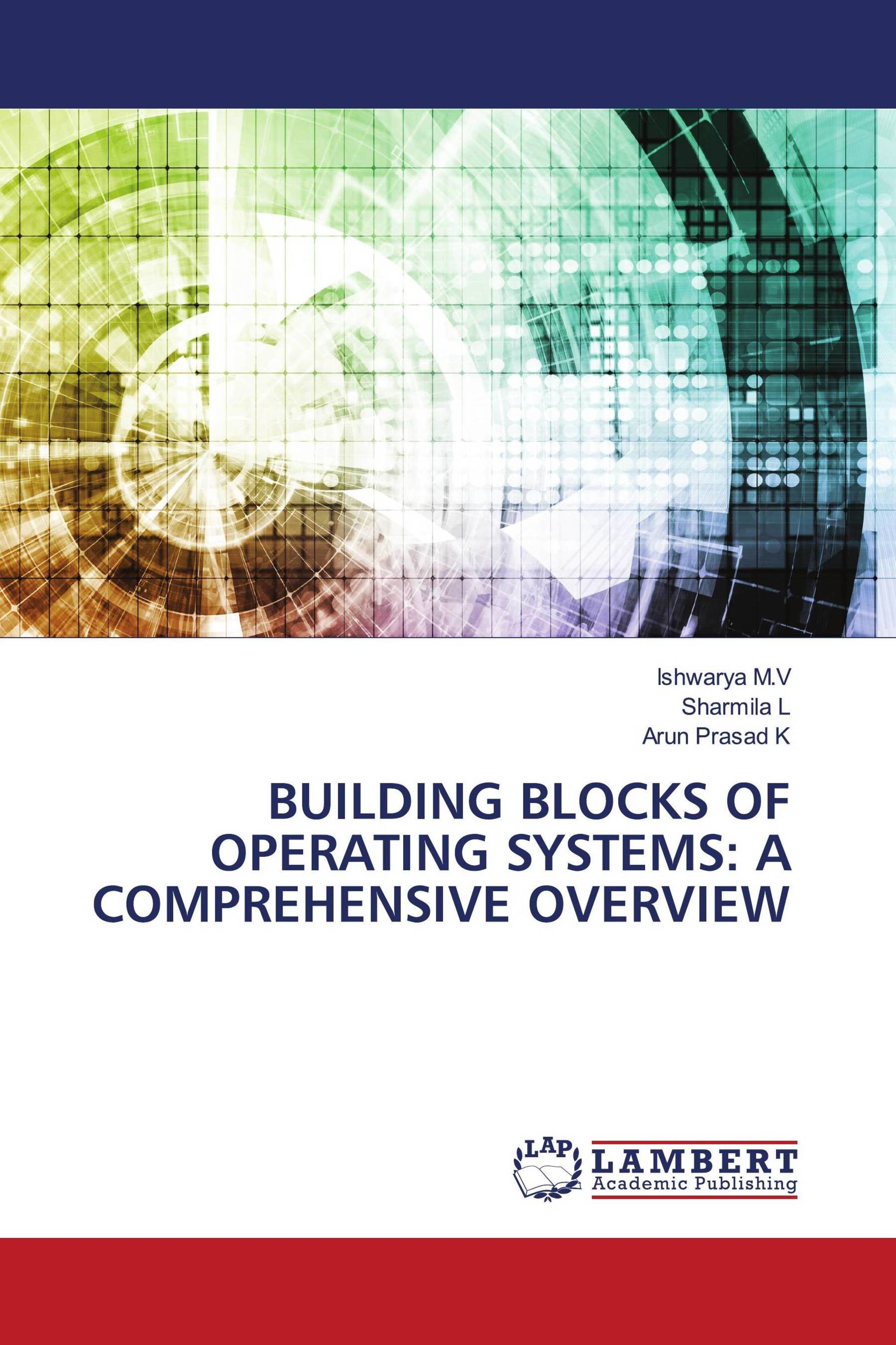 BUILDING BLOCKS OF OPERATING SYSTEMS: A COMPREHENSIVE OVERVIEW