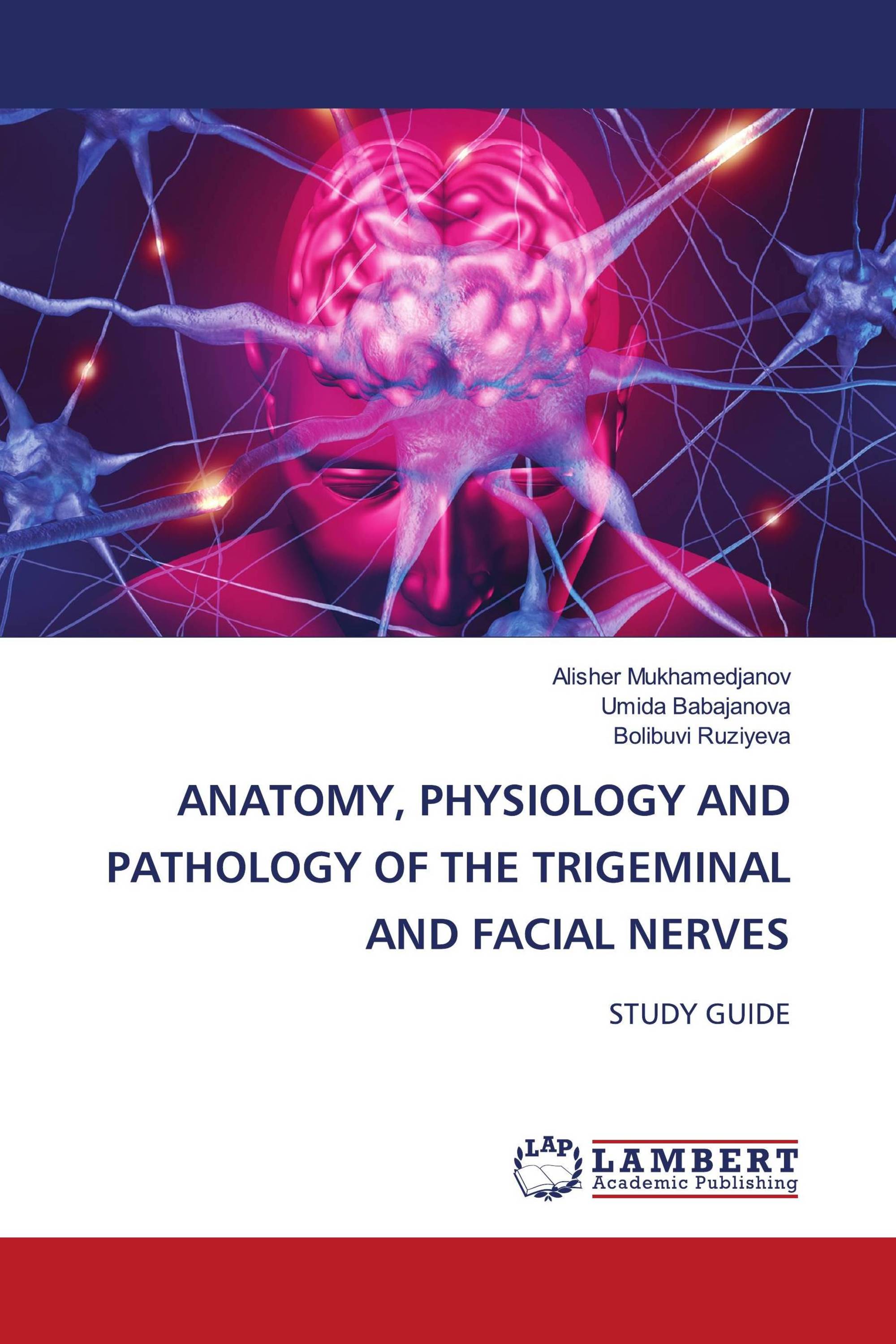 ANATOMY, PHYSIOLOGY AND PATHOLOGY OF THE TRIGEMINAL AND FACIAL NERVES