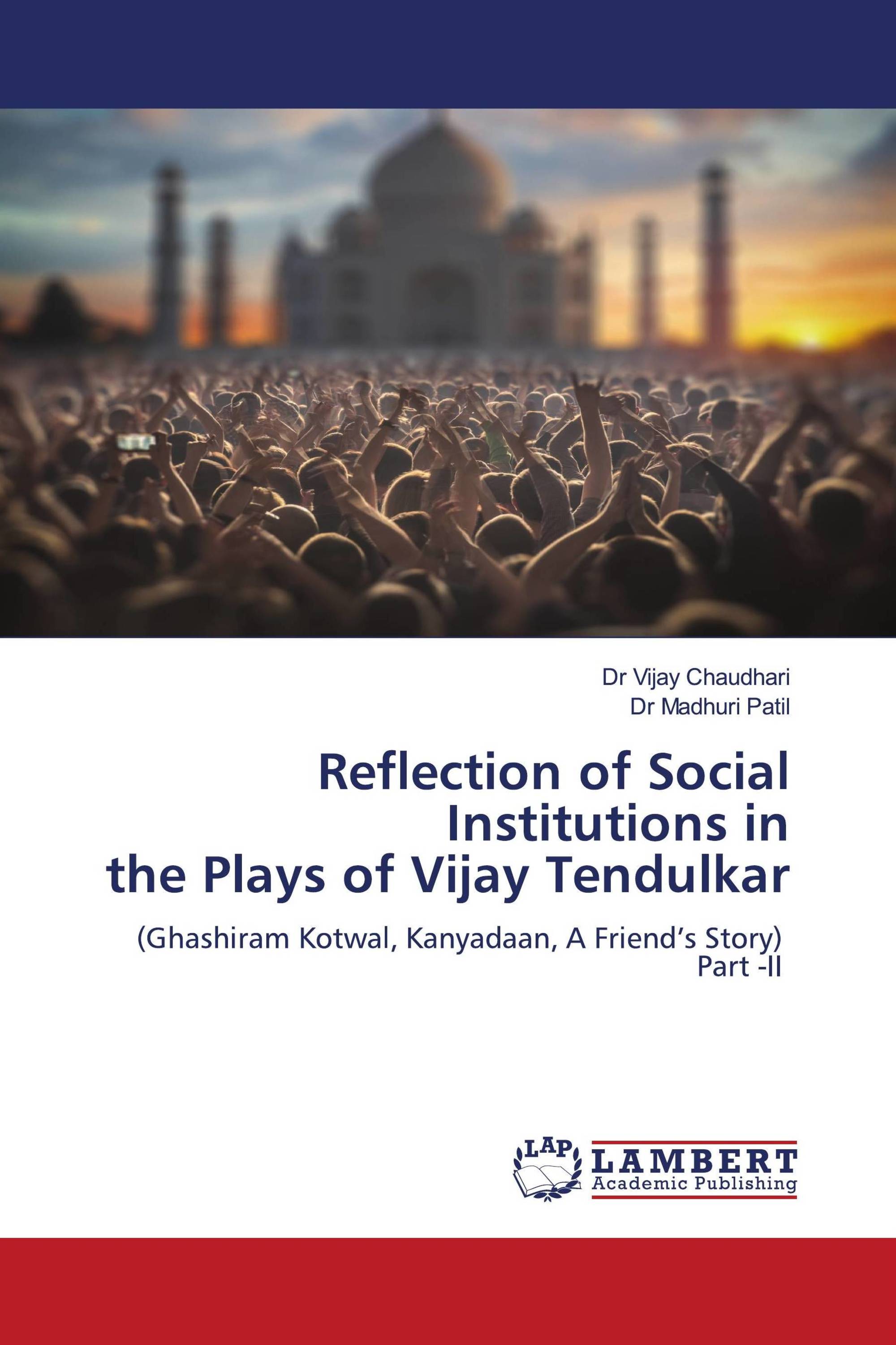 Reflection of Social Institutions in the Plays of Vijay Tendulkar