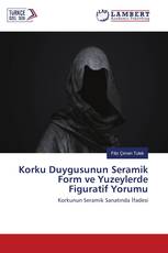 Korku Duygusunun Seramik Form ve Yuzeylerde Figuratif Yorumu