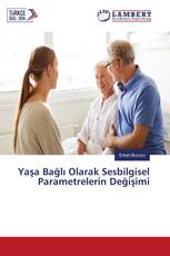 Yaşa Bağlı Olarak Sesbilgisel Parametrelerin Değişimi