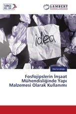Fosfojipslerin İnşaat Mühendisliğinde Yapı Malzemesi Olarak Kullanımı