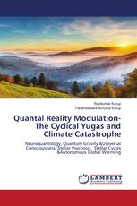 Quantal Reality Modulation- The Cyclical Yugas and Climate Catastrophe