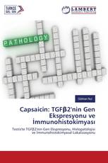 Capsaicin: TGFβ2'nin Gen Ekspresyonu ve İmmunohistokimyası