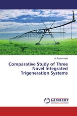Comparative Study of Three Novel Integrated Trigeneration Systems