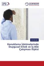 Konaklama İşletmelerinde Duygusal Emek ve İş-Aile Çatışması İlişkisi