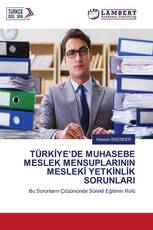 TÜRKİYE’DE MUHASEBE MESLEK MENSUPLARININ MESLEKİ YETKİNLİK SORUNLARI
