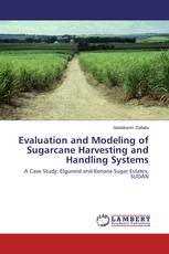 Evaluation and Modeling of Sugarcane Harvesting and Handling Systems