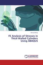 FE Analysis of Stresses in Thick-Walled Cylinders Using ABAQUS