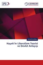 Hayek’in Liberalizm Teorisi ve Devlet Anlayışı