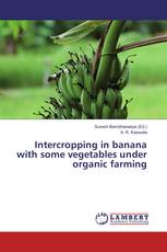 Intercropping in banana with some vegetables under organic farming