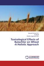 Toxicological Effects of Butachlor on Wheat -A Holistic Approach