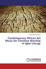 Contemporary African Art Music for Christian Worship in Igbo Liturgy