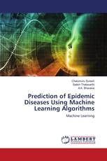 Prediction of Epidemic Diseases Using Machine Learning Algorithms