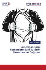 Superman Çizgi Romanlarındaki Tasarım Unsurlarının Değişimi