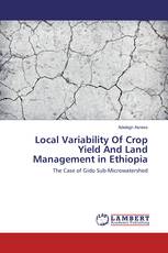 Local Variability Of Crop Yield And Land Management in Ethiopia