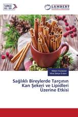 Sağlıklı Bireylerde Tarçının Kan Şekeri ve Lipidleri Üzerine Etkisi