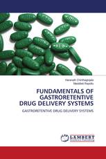 FUNDAMENTALS OF GASTRORETENTIVE DRUG DELIVERY SYSTEMS