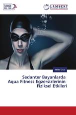Sedanter Bayanlarda Aqua Fitness Egzersizlerinin Fiziksel Etkileri