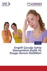 Engelli Çocuğa Sahip Ebeveynlerin Kişilik Ve Duygu Durum Özellikleri