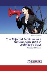 The Abjected Feminine as a cultural expression in Lochhead's plays