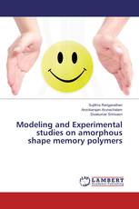 Modeling and Experimental studies on amorphous shape memory polymers