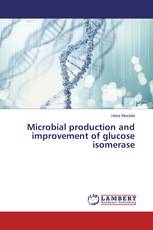 Microbial production and improvement of glucose isomerase